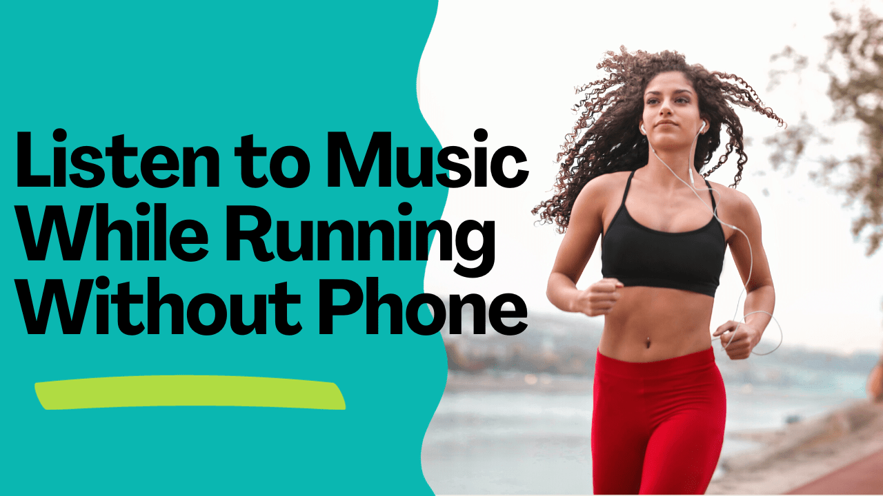 How to Listen to Music While Running Without Phone