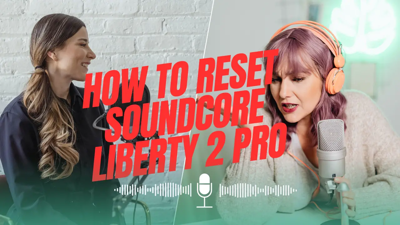 How To Reset Soundcore Liberty 2 Pro
