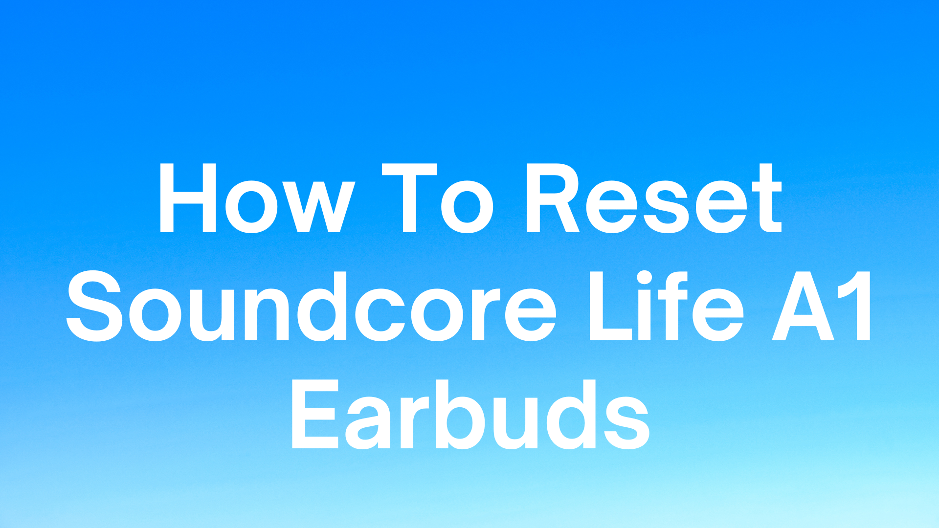 How To Reset Soundcore Life A1 Earbuds